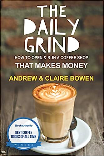 The Daily Grind: How to open & run a coffee shop that makes money - Epub + Converted Pdf